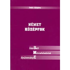   Német Középfok - Írásbeli Mintafeladatok Gyűjteménye - Deák Ágnes; Czigány Zsusza
