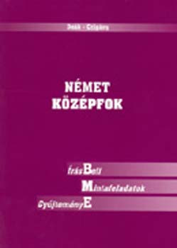 Német Középfok - Írásbeli Mintafeladatok Gyűjteménye - Deák Ágnes; Czigány Zsusza