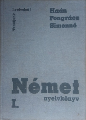 Német nyelvkönyv I. - Dr. Haán György-Dr. Pongrácz Judit-Simon Józsefné