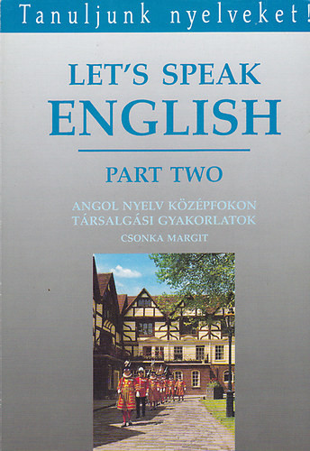 Let's speak English - Part two - Csonka Margit