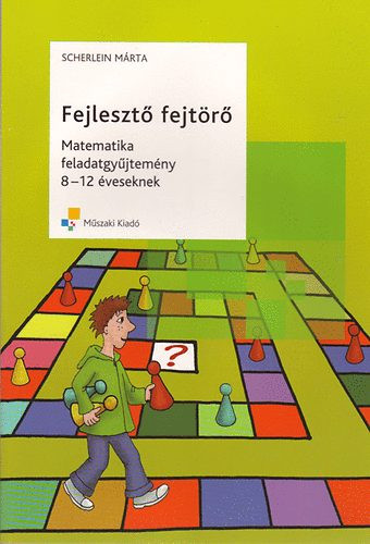 Fejlesztő fejtörő - Matematika feladatgyűjtemény 8-12 éveseknek - Scherlein Márta