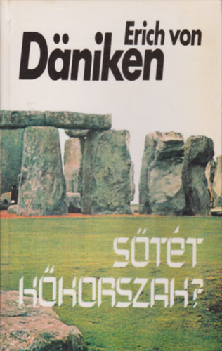 Sötét kőkorszak? - Erich von Däniken