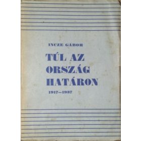 Túl az országhatáron 1917-1937 - Incze Gábor
