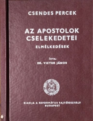 Az apostolok cselekedetei - Elmélkedések (Csendes percek) - Dr. Victor János