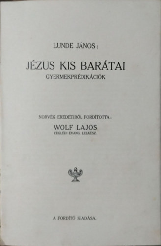 Jézus kis barátai - Gyermekprédikációk - Lunde János