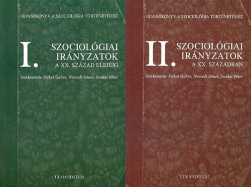 Olvasókönyv a szociológia történetéhez I-II. (Szociológiai irányzatok a XX. század elejéig) - Somlai Péter; Felkai Gábor; Némedi Dénes