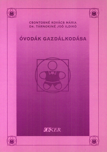 Óvodák gazdálkodása - Csontosné Kovács Mária; Tárnokiné Joó Ildikó