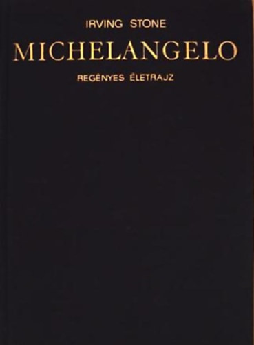 Michelangelo - Regényes életrajz - Irving Stone