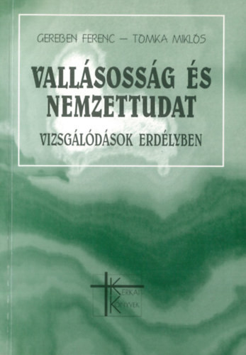 Vallásosság és nemzettudat (Vizsgálódások Erdélyben) - Gereben Ferenc; Tomka Miklós