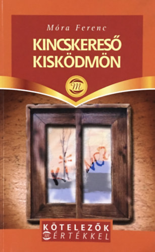 Kincskereső Kisködmön - Móra Ferenc