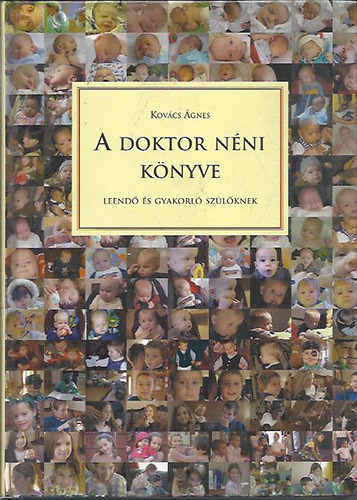 A doktor néni könyve leendő és gyakorló szülőknek - Dr. Kovács Ágnes