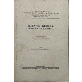   Belényesi Gergely, Kálvin magyar tanítványa - Bucsay Mihály