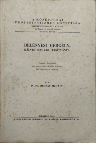 Belényesi Gergely, Kálvin magyar tanítványa - Bucsay Mihály