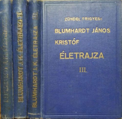 Blumhardt János Kristóf életrajza I-III. - Zündel Frigyes, Szerb Anna (fordította)