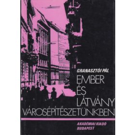   Ember és látvány városépítészetünkben - Granasztói Pál