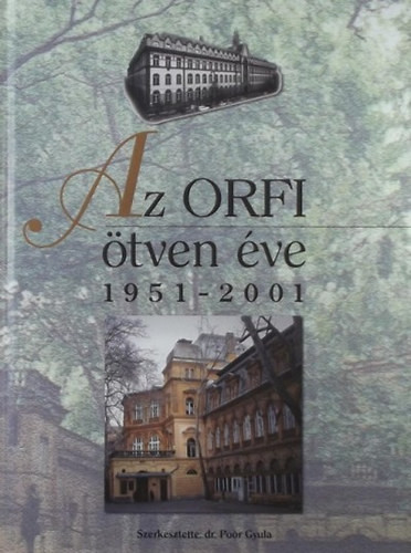 Az ORFI ötven éve 1951-2001 - dr. (szerk.) Poór Gyula