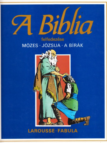 A biblia felfedezése: Mózes-Józsua-A bírák - Dahler Étienne