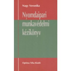 Nyomdaipari munkavédelmi kézikönyv - Nagy Veronika