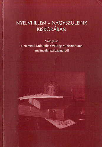 Nyelvi illem- nagyszüleink kiskorában (Válogatás a Nemzeti Kulturális Örökség Minisztériuma anyanyelvi pályázataiból) - Bieber Mária Laták István Móricz Ildikó