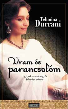 Uram és parancsolóm - Tehmina Durrani