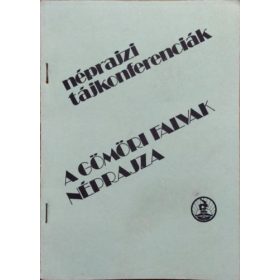   A gömöri falvak néprajza - Az 1982 szeptember 16-i tájkonferencia anyaga - Viga Gyula (szerk.)