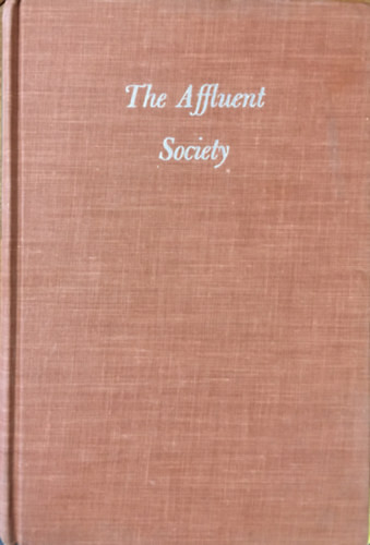 The Affluent Society - John Kenneth Galbraith