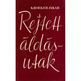 Rejtett áldásutak - Kroeker Jakab