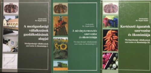 Mezőgazdasági vállalkozások szervezése és ökonómiája I-III. - (3 kötet) - Dr. Magda Sándor (szerk.)