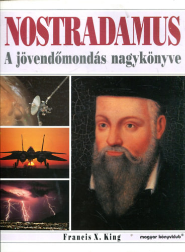 Nostradamus - A jövendőmondás nagykönyve - F. X. King