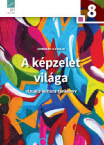 A képzelet világa 8. o. - Dr. Horváth Katalin