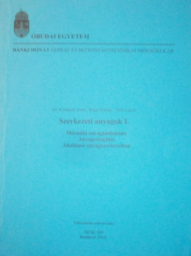 Szerkezeti anyagok I. - Mérnöktudomány, anyagvizsgálat, általános anyagszerkezettan - dr. Kisfaludy Antal-Réger MIhály; Tóth László