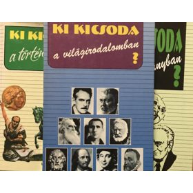   Ki kicsoda a ... történelemben? + a világirodalomban? + a tudományban? (3 kötet) - Lengyel Zsuzsa (szerk.), Szabolcs Ottó - Závodszky Géza (szerk.), Dr. Gremsperger-Gyeskó (szerk)