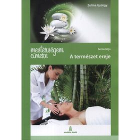 Mesterségem címere - A természet ereje - Zelina György