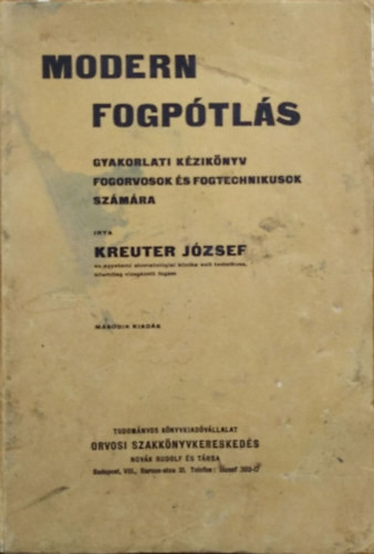 Modern fogpótlás - Gyakorlati kézikönyv fogorvosok és fogtechnikusok számára - Kreuter József