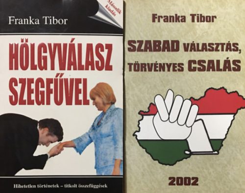 Hölgyválasz szegfűvel + Szabad választás, törvényes csalás (2 kötet) - Franka Tibor