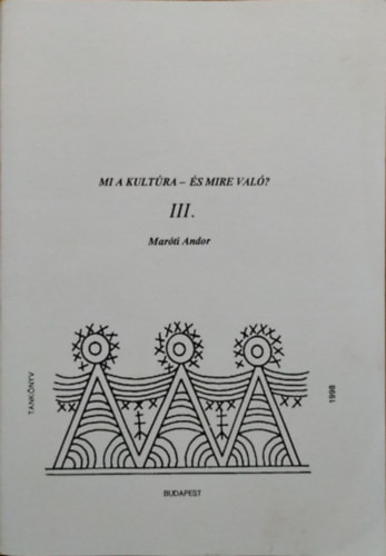 Mi a kultúra - és mire való? III. - Maróti Andor