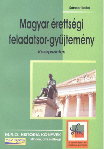 Magyar érettségi feladatsor-gyűjtemény - középszinten - Sándor Ildikó