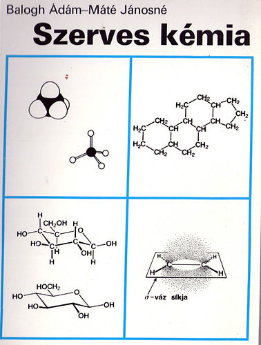 Szerves kémia (a műszaki szakközépiskolák biológia és biokémia szakmacsoportja számára) - Balogh Ádám, Máté Jánosné