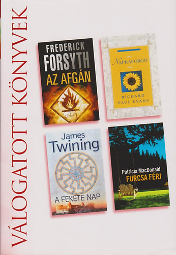 Az Afgán-Napraforgó-A Fekete Nap-Furcsa férj (Válogatott Könyvek) - Forsyth, F.-Evans, R. P.-Twining, J.-MacDonald, P.