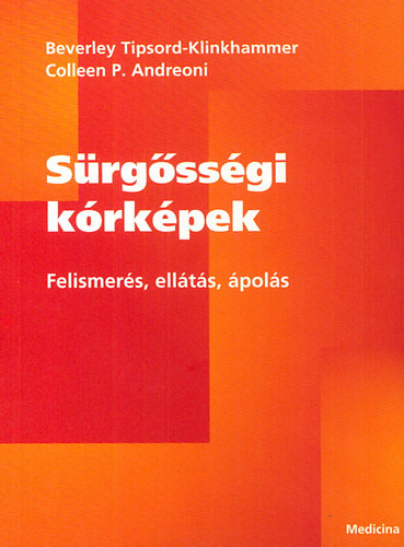 Sürgősségi kórképek - Felismerés, ellátás, ápolás - Andreoni; Tipsord-Klinkhammer