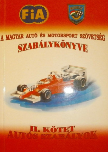 A Magyar Autó és Motorsport Szövetség szabálykönyve II.: Autós szabályok - Szamos Miklós