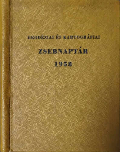 Geodéziai és kartográfiai zsebnaptár 1958 - Raum Frigyes (szerk.)