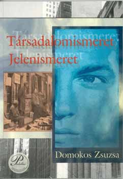 Társadalomismeret, jelenismeret - Domokos Zsuzsa