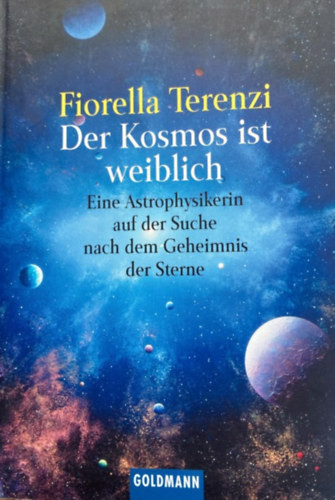 Der Kosmos ist weiblich - Eine Astrophysikerin auf der Suche nach dem Geheimnis der Sterne - Fiorella Terenzi