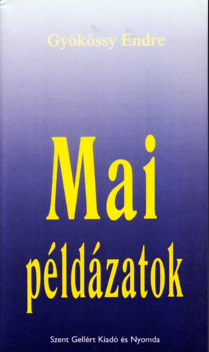 Mai példázatok - Gyökössy Endre