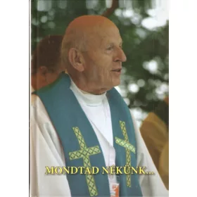   Mondtad nékünk... - Emlékkönyv Kerényi Lajos Sch.P. gyémántmiséjére (2012. június 24.) -