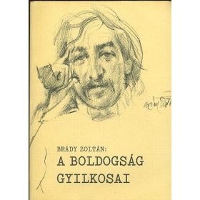   A boldogság gyilkosai (14 riport a bűnről) - Brády Zoltán