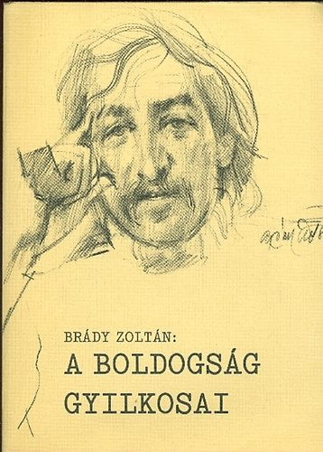 A boldogság gyilkosai (14 riport a bűnről) - Brády Zoltán