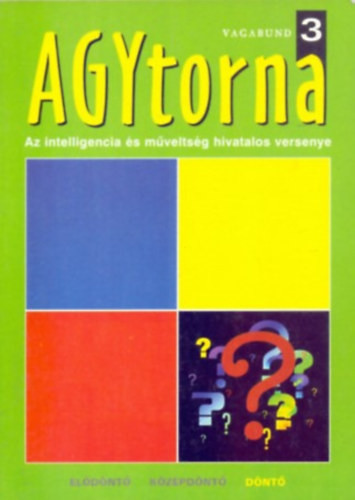 Vagabund - Agytorna 3 - Döntő - Az intelligencia és a műveltség hivatalos versenye - Szerkesztette: Damásdi Ildikó és Szöllősi Péter