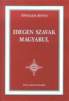 Idegen szavak magyarul - Tótfalusi István